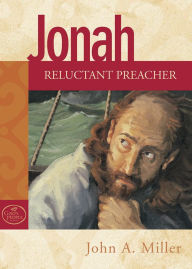 Title: Jonah: Reluctant Preacher, Author: John A. Miller