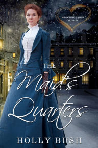 Title: The Maid's Quarters: A Novella, Author: Holly Bush