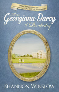 Title: Miss Georgiana Darcy of Pemberley, Author: Shannon Winslow