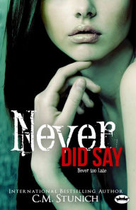 Title: Never Did Say, Author: C.M. Stunich