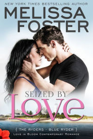 Title: Seized by Love (Love in Bloom: The Ryders #1) Contemporary Romance, Author: Melissa Foster