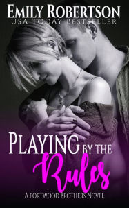 Title: Playing By The Rules, Author: Emily Robertson