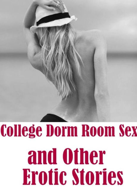 462px x 630px - Adult Sex: XXX Teens Beach Watch College Dorm Room Sex and Other Erotic  Stories ( sex, porn, fetish, bondage, oral, anal, ebony, hentai,  domination, ...