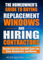 The Homeowners Guide to Buying Replacement Windows and Hiring Contractors