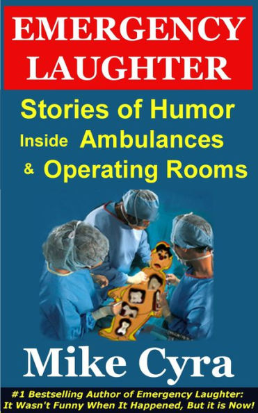 Emergency Laughter: Stories of Humor Inside Ambulances and Operating Rooms