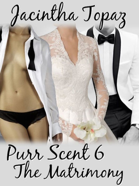 Purr Scent VI: The Matrimony