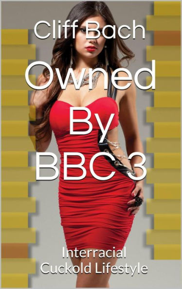 Owned By BBC 3 Interracial Cuckold Lifestyle