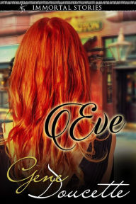 Title: Immortal Stories: Eve, Author: Gene Doucette