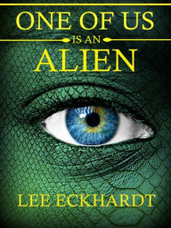 Title: One Of Us Is An ALIEN, Author: lee eckhardt
