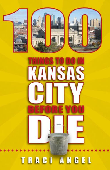 100 Things to Do in Kansas City Before You Die