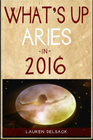 Title: What's Up Aries in 2016, Author: Lauren Delsack