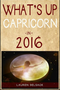 Title: What's Up Capricorn in 2016, Author: Lauren Delsack