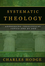 Title: Systematic Theology, All Three Volumes, Author: Charles Hodge