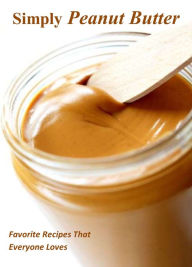 Title: Simply Peanut Butter: Favorite Recipes That Everyone Loves, Author: Randy Brown