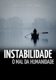 Title: Instabilidade: O Mal Da Humanidade, Author: Vanessa Sant'anna