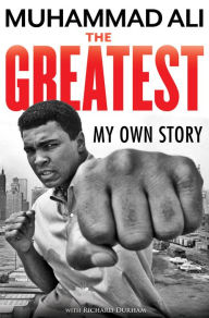 Title: The Greatest: My Own Story, Author: Muhammad Ali