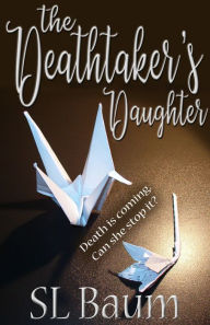 Title: The Deathtaker's Daughter, Author: S.L. Baum
