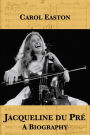 Jacqueline du Pre: A Biography