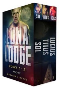 Luna Lodge Box Set One (Sol, Titus, Lucius)