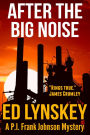 After the Big Noise: A PI Frank Johnson Mystery