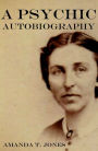 A Psychic Autobiography (Abridged, Annotated)
