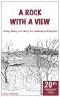 A Rock With A View. Hiking, Biking and Skiing the Shawangunk Mountains