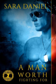 Title: A Man Worth Fighting For, Author: Sara Daniel