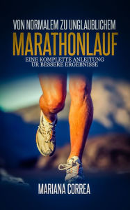 Title: Von normalem zu unglaublichem Marathonlauf, Author: Mariana Correa