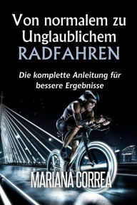 Title: Von normalem zu unglaublichem Radfahren, Author: Mariana Correa