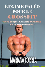 Title: Regime Paleo pour le Crossfit, Author: Mariana Correa