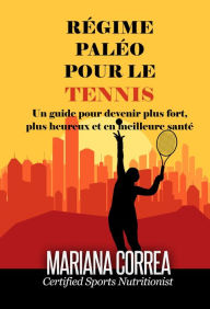 Title: Regime Paleo pour le Tennis, Author: Mariana Correa