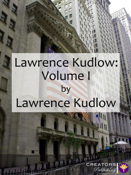 Lawrence Kudlow: Volume I