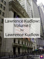 Lawrence Kudlow: Volume I