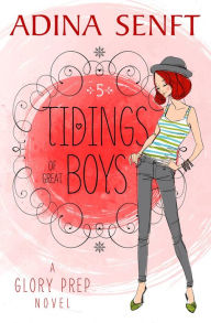 Title: Tidings of Great Boys: A Glory Prep novel, Author: Shelley Adina