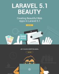 Title: Laravel 5.1 Beauty, Author: Chuck Heintzelman