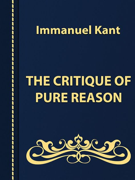 THE CRITIQUE OF PURE REASON By Immanuel Kant | NOOK Book (eBook ...