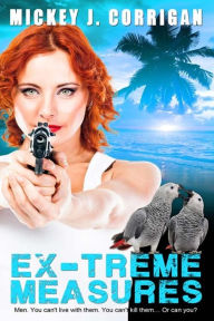 Title: Ex-Treme Measures, Author: Mickey J. Corrigan