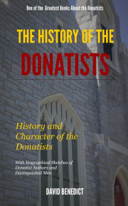 Title: The History of the Donatists, Author: David Benedict