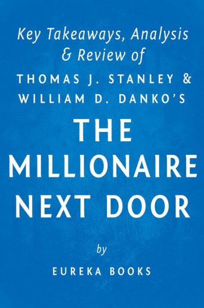 a summary of the millionaire next door by thomas stanley a summary of the millionaire next door by thomas stanley