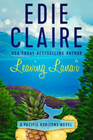 Title: Leaving Lana'i: Pacific Horizons, Book Two, Author: Edie Claire