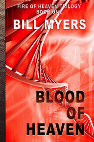 Title: Blood of Heaven, Author: Bill Myers