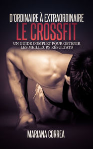 Title: Le Cross fit dordinaire a Extraordinaire, Author: Mariana Correa