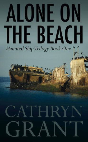 Alone On the Beach: The Haunted Ship Trilogy Book One