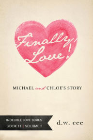 Title: Finally, Love! - Michael & Chloe's Story Vol. 2, Author: DW Cee