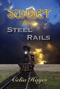Title: Sunset and Steel Rails, Author: Celia Hayes