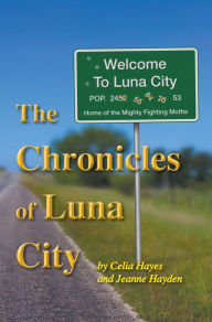 Title: The Chronicles of Luna City, Author: Celia Hayes