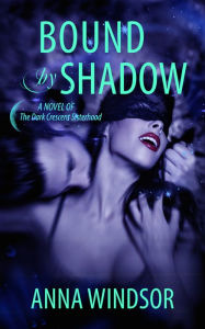 Title: Bound by Shadow, Author: Anna Windsor