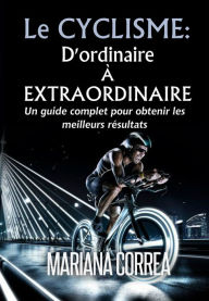 Title: Le Cyclisme dordinaire a Extraordinaire, Author: Mariana Correa