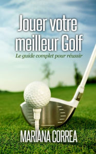 Title: Jouer votre Meilleur Golf, Author: Mariana Correa