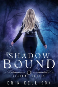 Title: Shadow Bound, Author: Erin Kellison